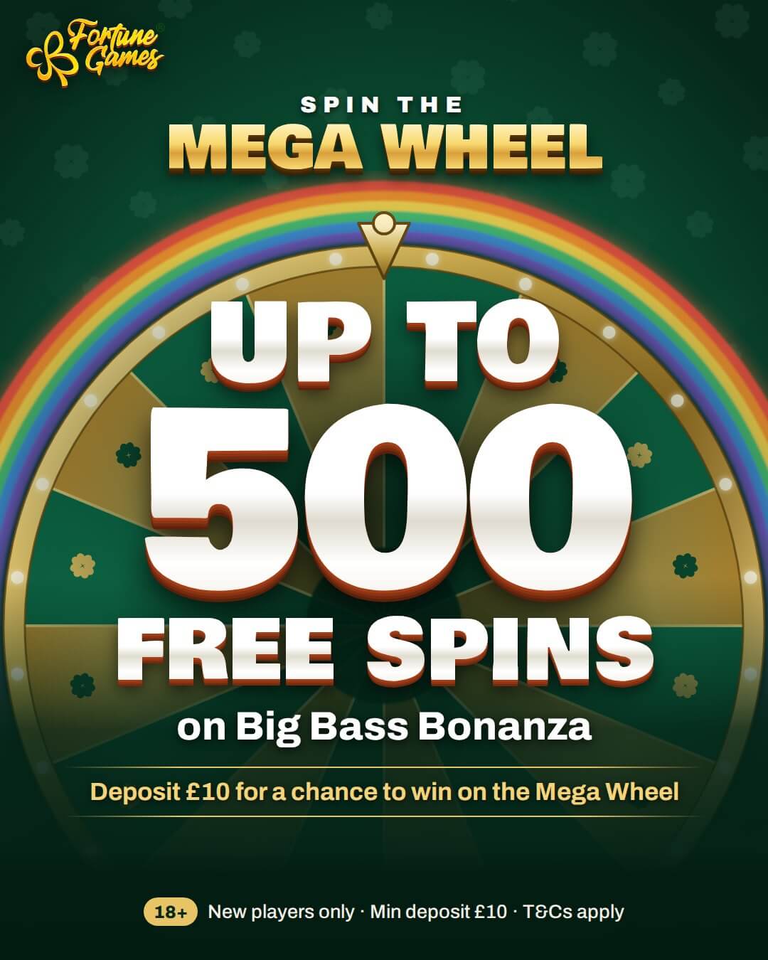 Spin the Mega Wheel for a chance to win up to 500 Free Spins on Big Bass Bonanza. 18+. New players only. Min deposit £10. T&Cs apply.
